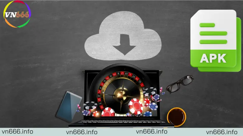 Các bước tải app VN666 trên file APK